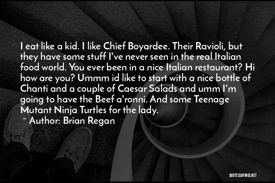 Brian Regan Quotes: I Eat Like A Kid. I Like Chief Boyardee. Their Ravioli, But They Have Some Stuff I've Never Seen In