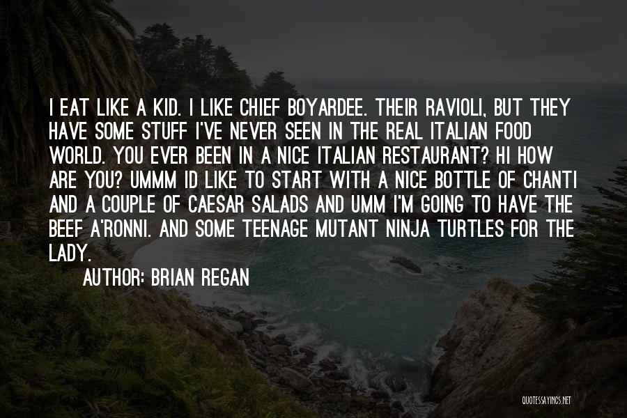 Brian Regan Quotes: I Eat Like A Kid. I Like Chief Boyardee. Their Ravioli, But They Have Some Stuff I've Never Seen In