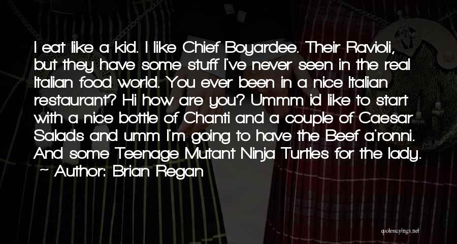 Brian Regan Quotes: I Eat Like A Kid. I Like Chief Boyardee. Their Ravioli, But They Have Some Stuff I've Never Seen In