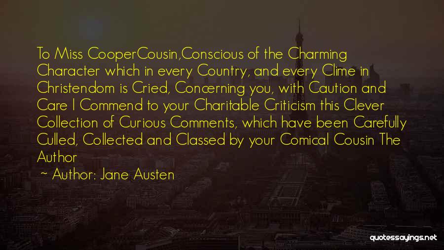 Jane Austen Quotes: To Miss Coopercousin,conscious Of The Charming Character Which In Every Country, And Every Clime In Christendom Is Cried, Concerning You,