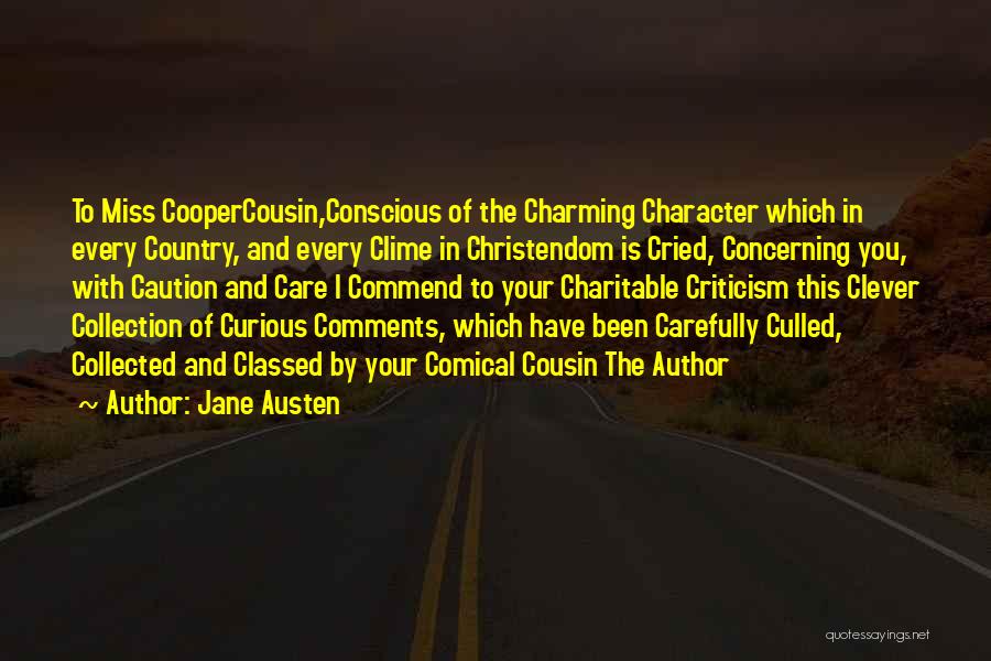 Jane Austen Quotes: To Miss Coopercousin,conscious Of The Charming Character Which In Every Country, And Every Clime In Christendom Is Cried, Concerning You,