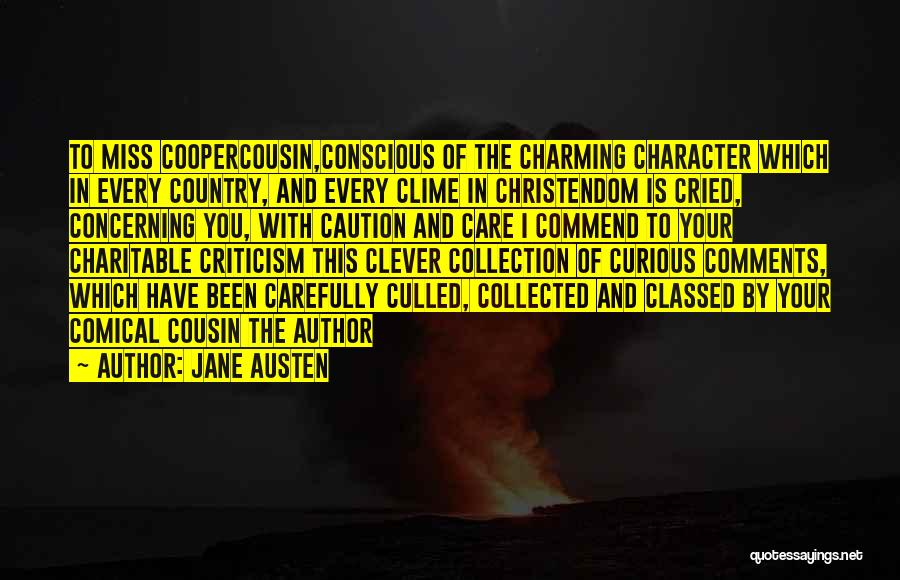 Jane Austen Quotes: To Miss Coopercousin,conscious Of The Charming Character Which In Every Country, And Every Clime In Christendom Is Cried, Concerning You,