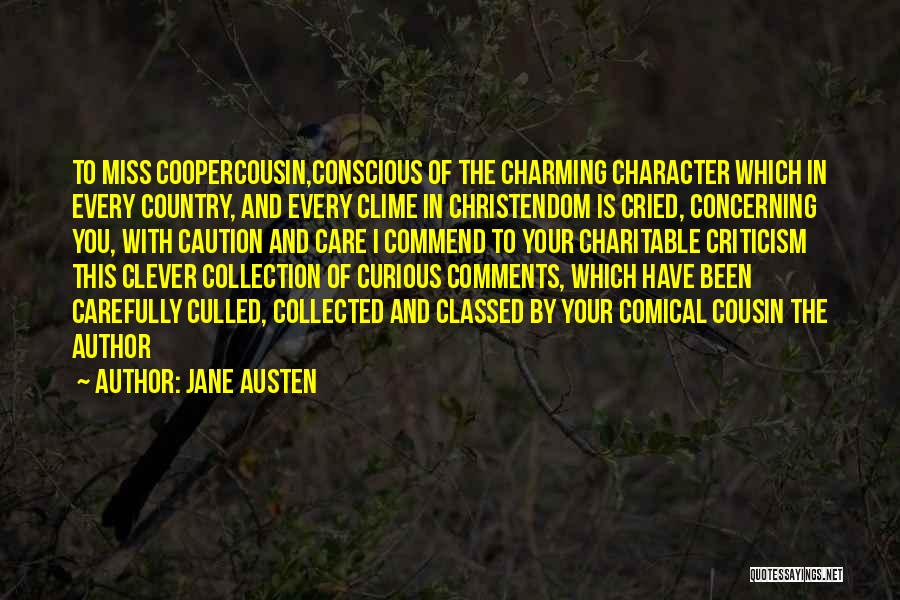 Jane Austen Quotes: To Miss Coopercousin,conscious Of The Charming Character Which In Every Country, And Every Clime In Christendom Is Cried, Concerning You,