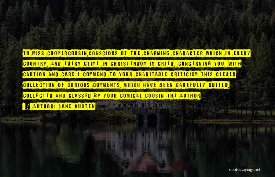 Jane Austen Quotes: To Miss Coopercousin,conscious Of The Charming Character Which In Every Country, And Every Clime In Christendom Is Cried, Concerning You,