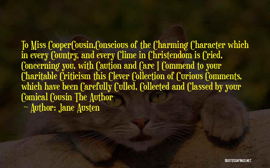 Jane Austen Quotes: To Miss Coopercousin,conscious Of The Charming Character Which In Every Country, And Every Clime In Christendom Is Cried, Concerning You,