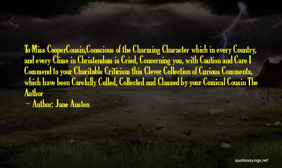 Jane Austen Quotes: To Miss Coopercousin,conscious Of The Charming Character Which In Every Country, And Every Clime In Christendom Is Cried, Concerning You,