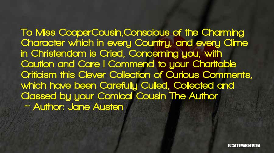 Jane Austen Quotes: To Miss Coopercousin,conscious Of The Charming Character Which In Every Country, And Every Clime In Christendom Is Cried, Concerning You,