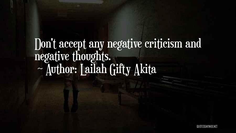 Lailah Gifty Akita Quotes: Don't Accept Any Negative Criticism And Negative Thoughts.