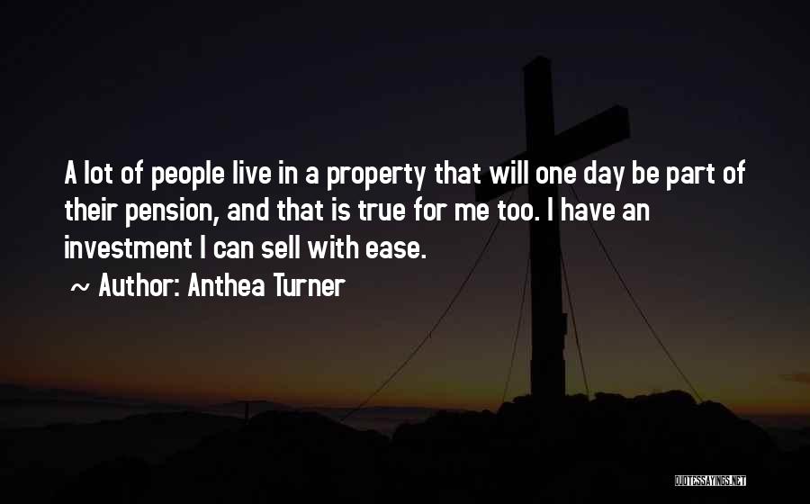 Anthea Turner Quotes: A Lot Of People Live In A Property That Will One Day Be Part Of Their Pension, And That Is