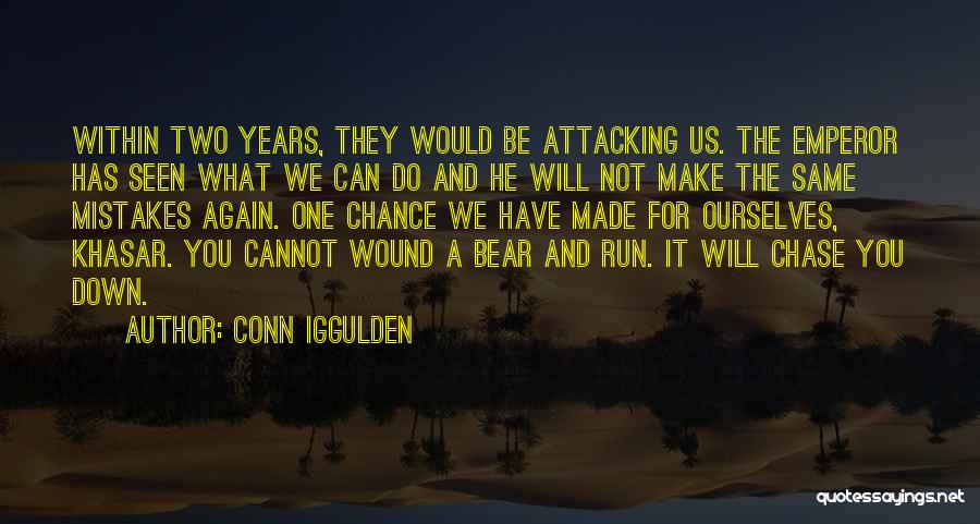 Conn Iggulden Quotes: Within Two Years, They Would Be Attacking Us. The Emperor Has Seen What We Can Do And He Will Not