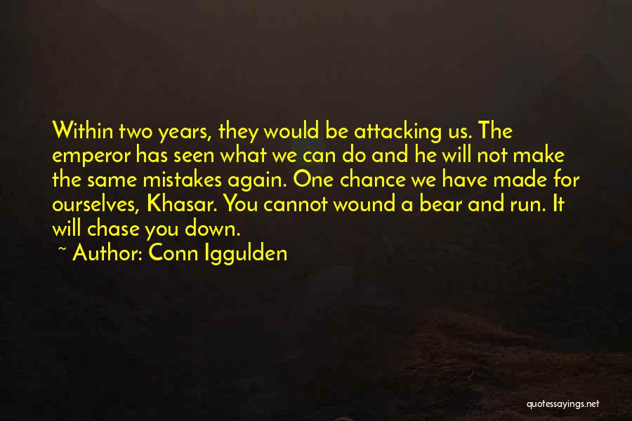 Conn Iggulden Quotes: Within Two Years, They Would Be Attacking Us. The Emperor Has Seen What We Can Do And He Will Not