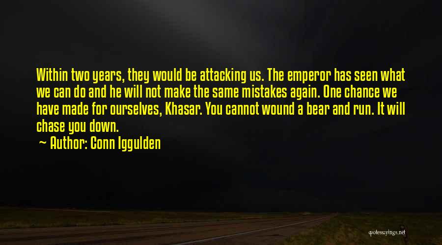 Conn Iggulden Quotes: Within Two Years, They Would Be Attacking Us. The Emperor Has Seen What We Can Do And He Will Not