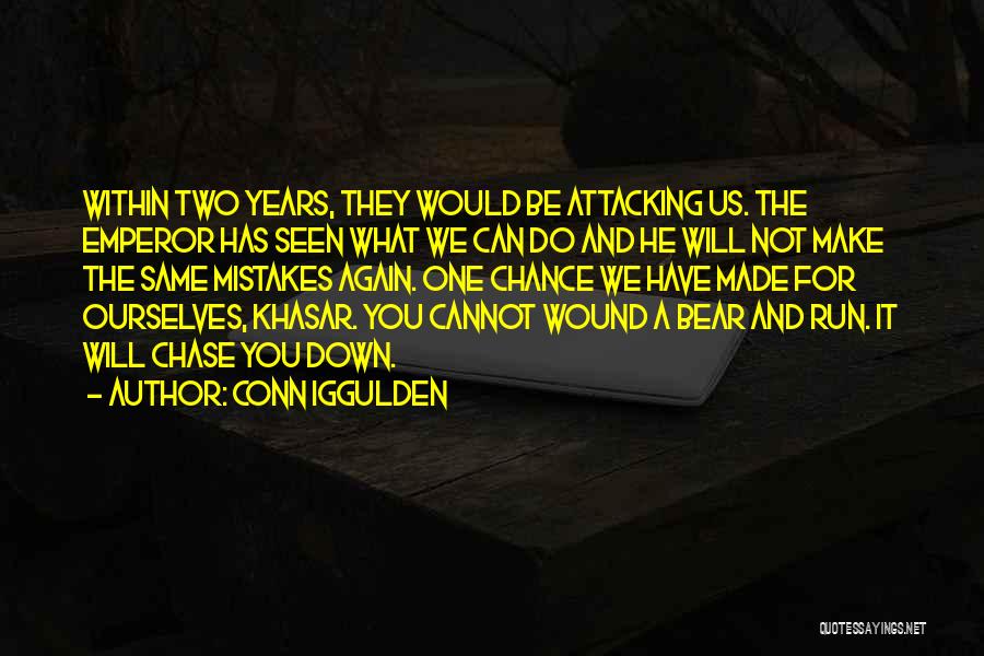 Conn Iggulden Quotes: Within Two Years, They Would Be Attacking Us. The Emperor Has Seen What We Can Do And He Will Not