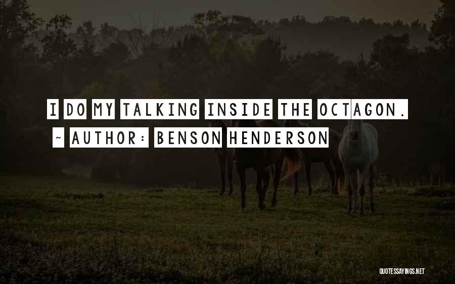 Benson Henderson Quotes: I Do My Talking Inside The Octagon.