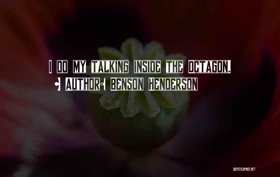 Benson Henderson Quotes: I Do My Talking Inside The Octagon.