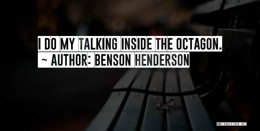 Benson Henderson Quotes: I Do My Talking Inside The Octagon.