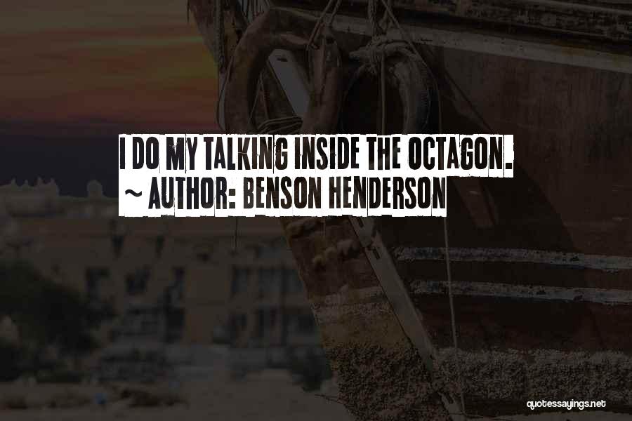 Benson Henderson Quotes: I Do My Talking Inside The Octagon.