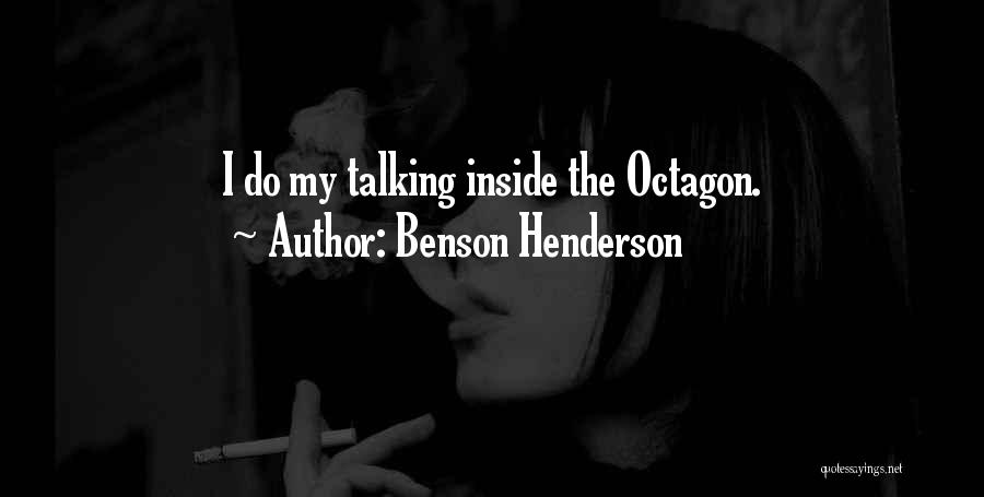 Benson Henderson Quotes: I Do My Talking Inside The Octagon.