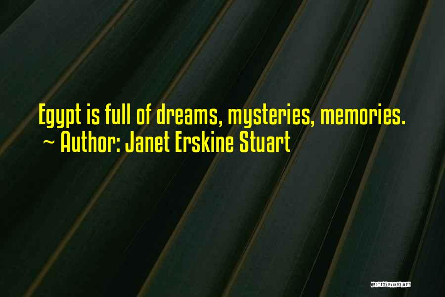 Janet Erskine Stuart Quotes: Egypt Is Full Of Dreams, Mysteries, Memories.