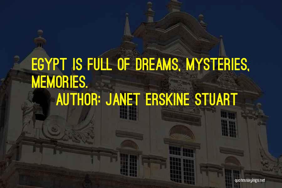 Janet Erskine Stuart Quotes: Egypt Is Full Of Dreams, Mysteries, Memories.