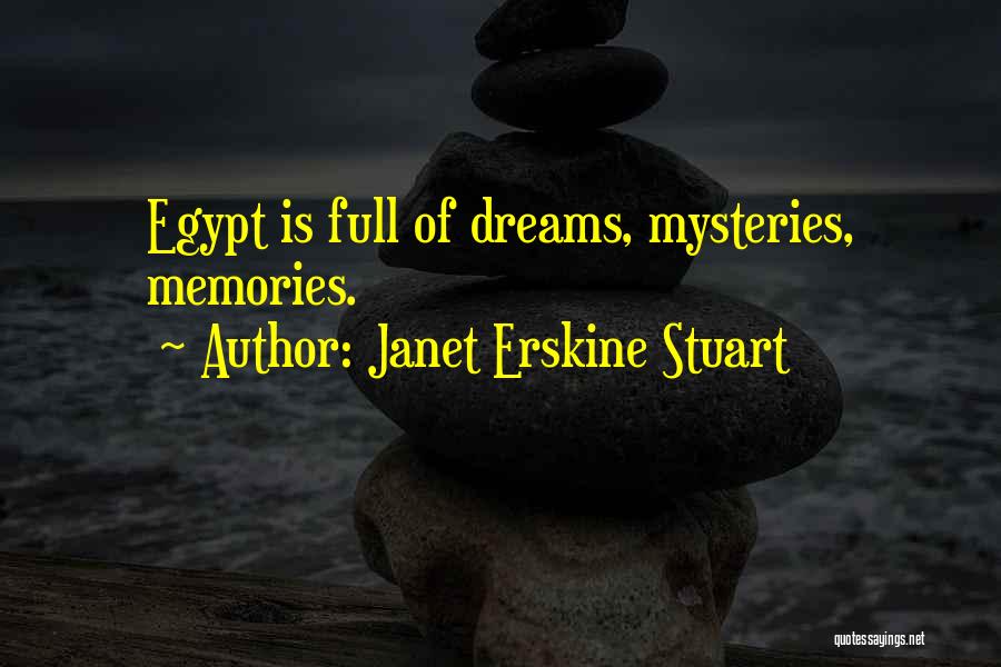 Janet Erskine Stuart Quotes: Egypt Is Full Of Dreams, Mysteries, Memories.