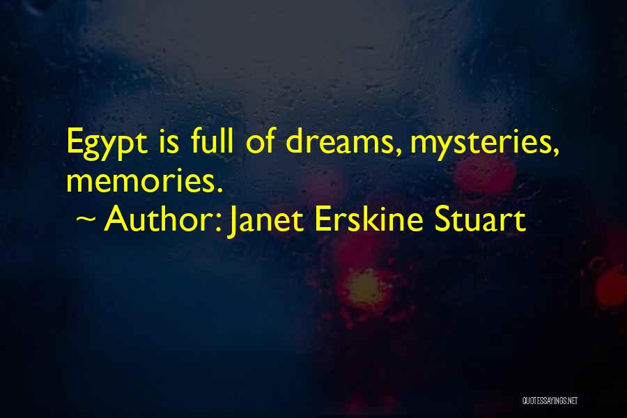 Janet Erskine Stuart Quotes: Egypt Is Full Of Dreams, Mysteries, Memories.