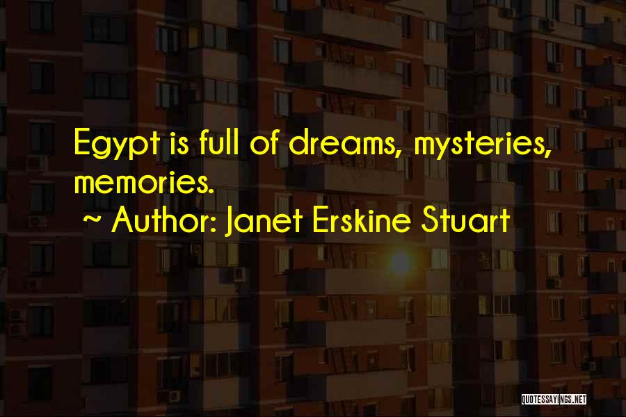 Janet Erskine Stuart Quotes: Egypt Is Full Of Dreams, Mysteries, Memories.