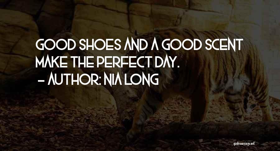 Nia Long Quotes: Good Shoes And A Good Scent Make The Perfect Day.