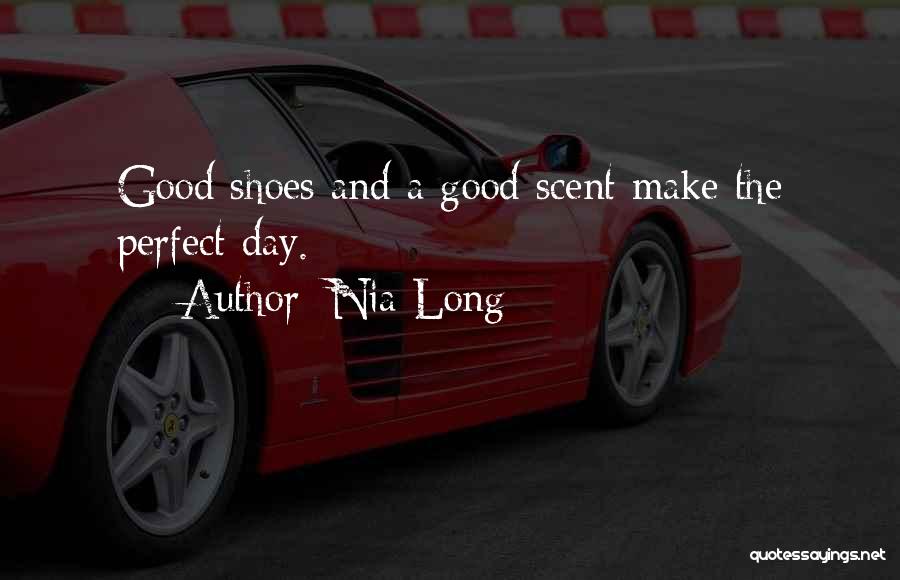 Nia Long Quotes: Good Shoes And A Good Scent Make The Perfect Day.