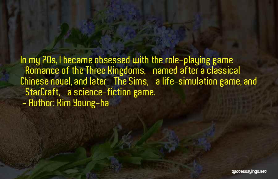 Kim Young-ha Quotes: In My 20s, I Became Obsessed With The Role-playing Game 'romance Of The Three Kingdoms,' Named After A Classical Chinese