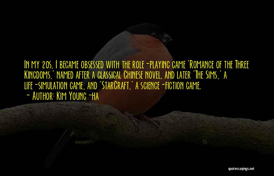 Kim Young-ha Quotes: In My 20s, I Became Obsessed With The Role-playing Game 'romance Of The Three Kingdoms,' Named After A Classical Chinese