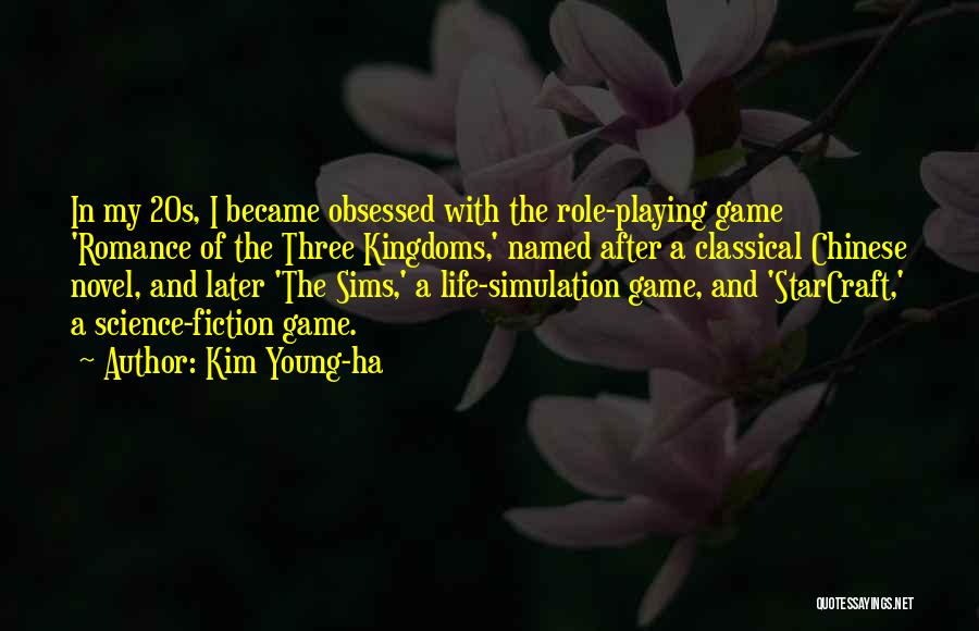 Kim Young-ha Quotes: In My 20s, I Became Obsessed With The Role-playing Game 'romance Of The Three Kingdoms,' Named After A Classical Chinese