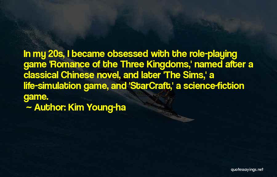 Kim Young-ha Quotes: In My 20s, I Became Obsessed With The Role-playing Game 'romance Of The Three Kingdoms,' Named After A Classical Chinese