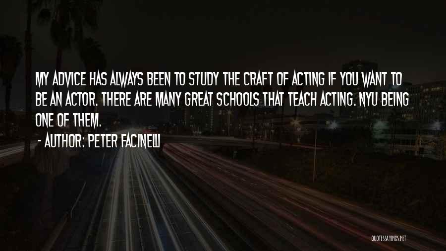 Peter Facinelli Quotes: My Advice Has Always Been To Study The Craft Of Acting If You Want To Be An Actor. There Are