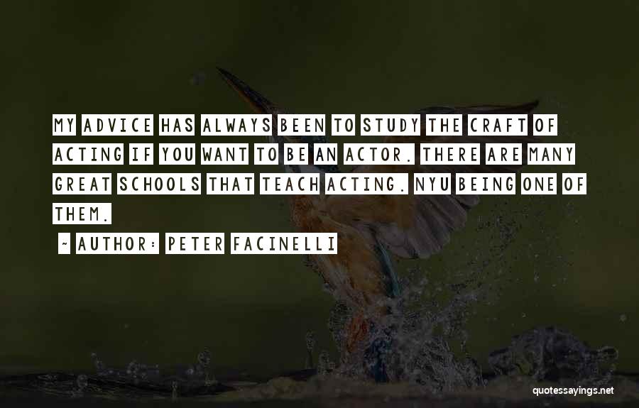 Peter Facinelli Quotes: My Advice Has Always Been To Study The Craft Of Acting If You Want To Be An Actor. There Are