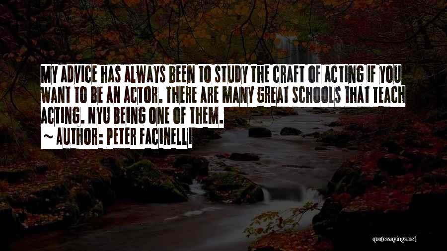 Peter Facinelli Quotes: My Advice Has Always Been To Study The Craft Of Acting If You Want To Be An Actor. There Are