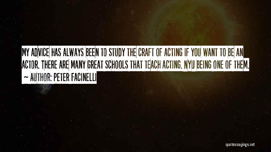 Peter Facinelli Quotes: My Advice Has Always Been To Study The Craft Of Acting If You Want To Be An Actor. There Are