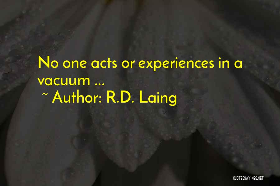 R.D. Laing Quotes: No One Acts Or Experiences In A Vacuum ...