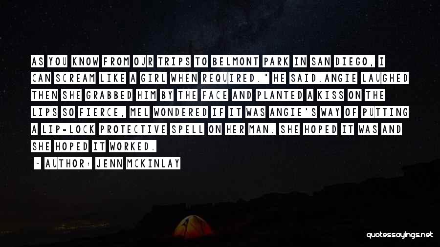 Jenn McKinlay Quotes: As You Know From Our Trips To Belmont Park In San Diego, I Can Scream Like A Girl When Required.