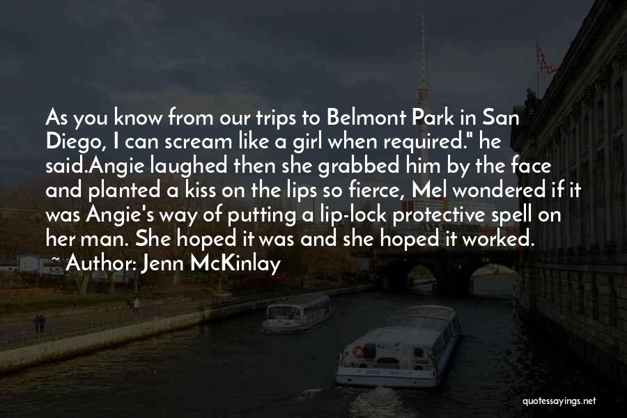 Jenn McKinlay Quotes: As You Know From Our Trips To Belmont Park In San Diego, I Can Scream Like A Girl When Required.