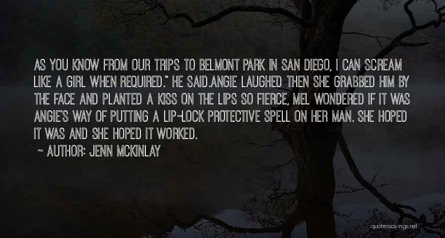 Jenn McKinlay Quotes: As You Know From Our Trips To Belmont Park In San Diego, I Can Scream Like A Girl When Required.