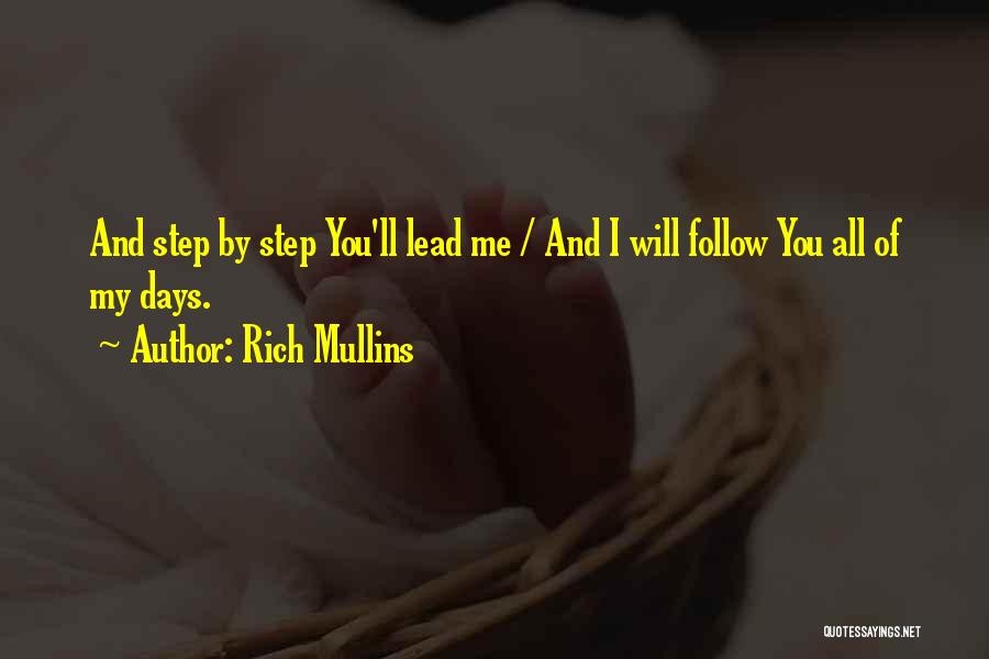 Rich Mullins Quotes: And Step By Step You'll Lead Me / And I Will Follow You All Of My Days.