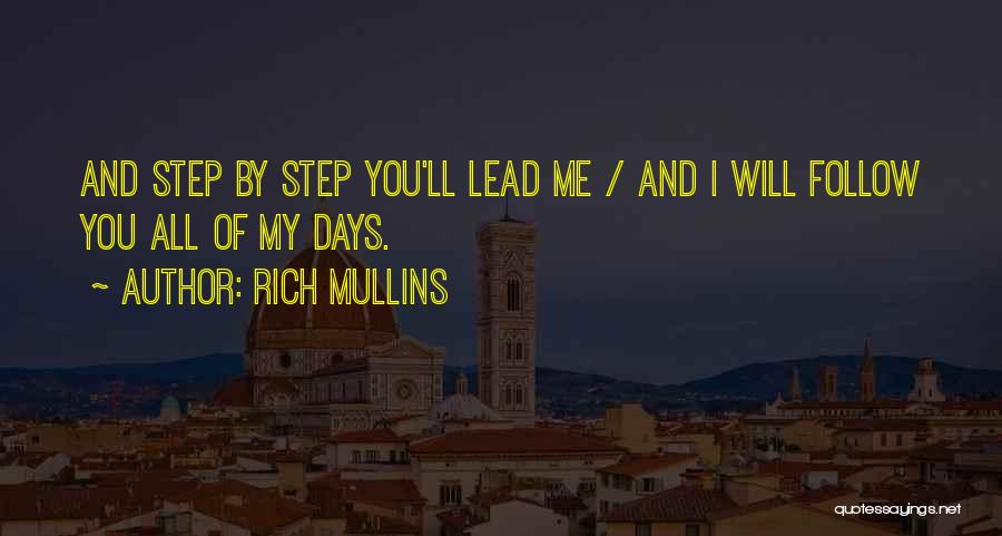 Rich Mullins Quotes: And Step By Step You'll Lead Me / And I Will Follow You All Of My Days.