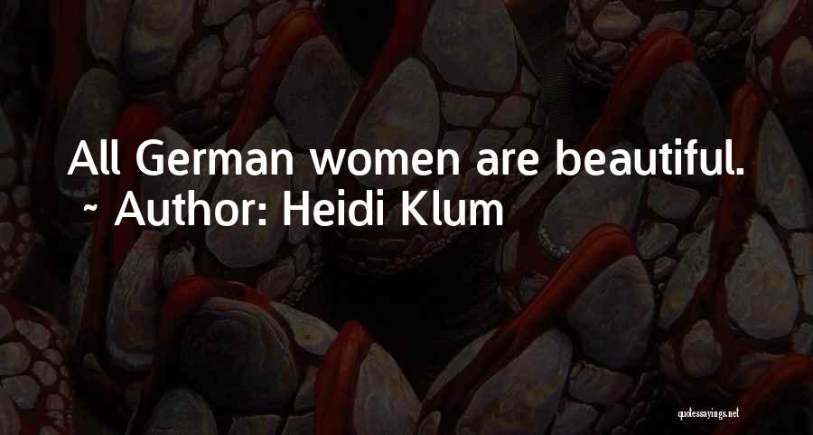 Heidi Klum Quotes: All German Women Are Beautiful.