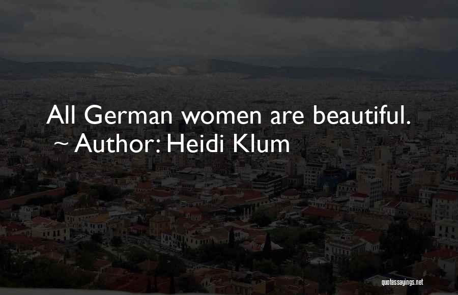 Heidi Klum Quotes: All German Women Are Beautiful.