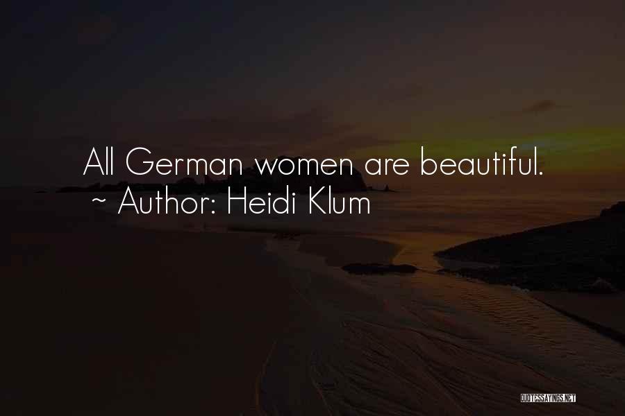Heidi Klum Quotes: All German Women Are Beautiful.