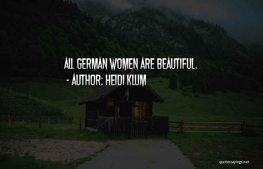 Heidi Klum Quotes: All German Women Are Beautiful.