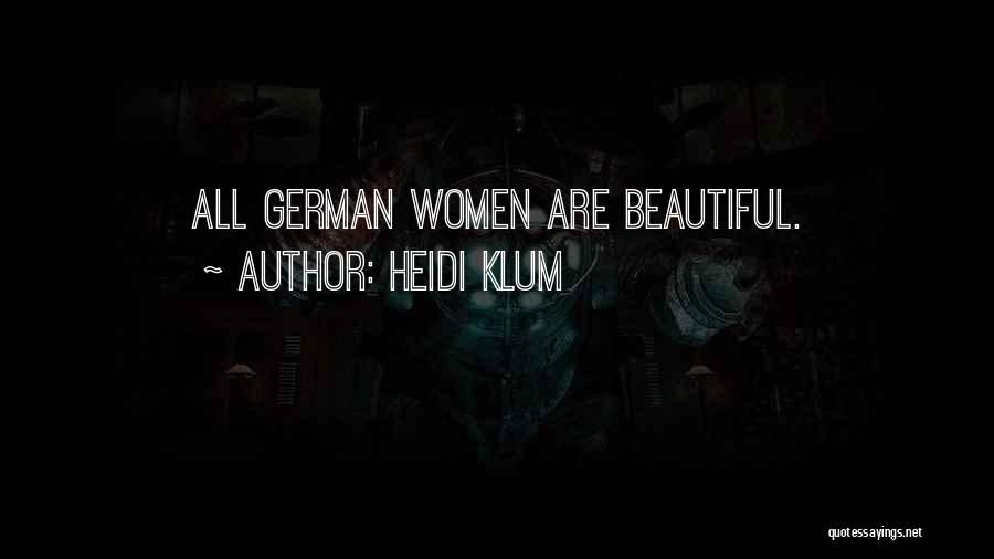 Heidi Klum Quotes: All German Women Are Beautiful.