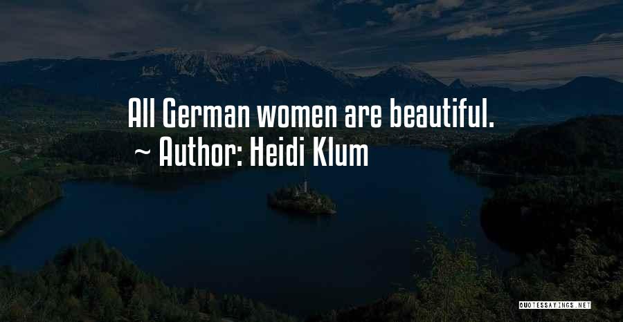 Heidi Klum Quotes: All German Women Are Beautiful.