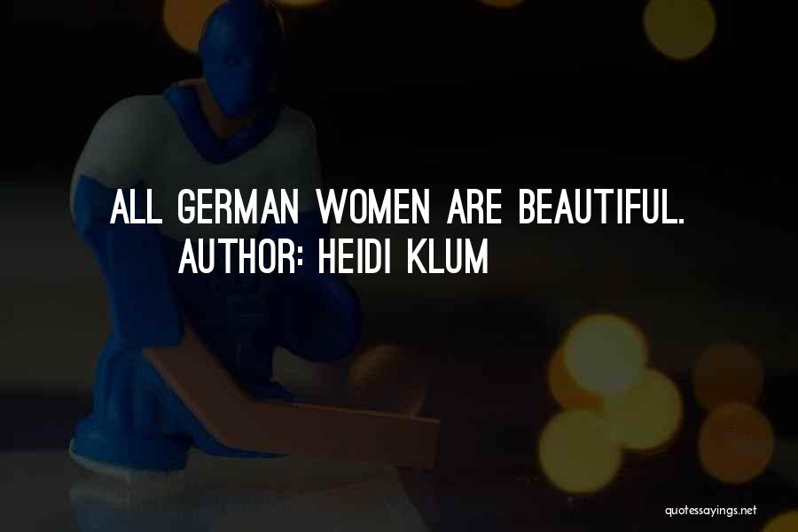 Heidi Klum Quotes: All German Women Are Beautiful.